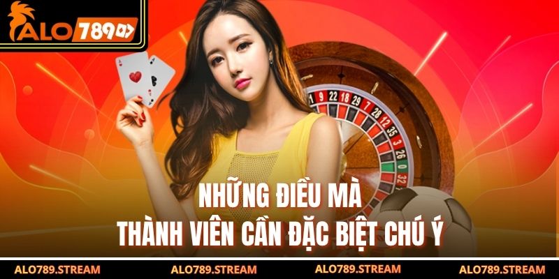Những điều mà thành viên cần đặc biệt chú ý